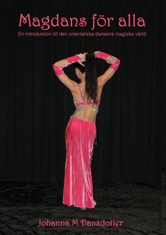 Magdans för alla : en introduktion till den orientaliska dansens magiska värld