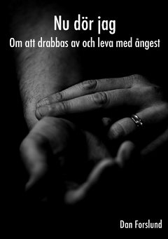 Nu dör jag : om att drabbas av och leva med ångest