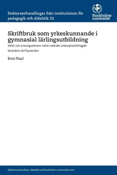 Skriftbruk som yrkeskunnande i gymnasial lärlingsutbildning : Vård- och omsorgselevers möte med det arbetsplatsförlagda lärandets skriftpraktiker