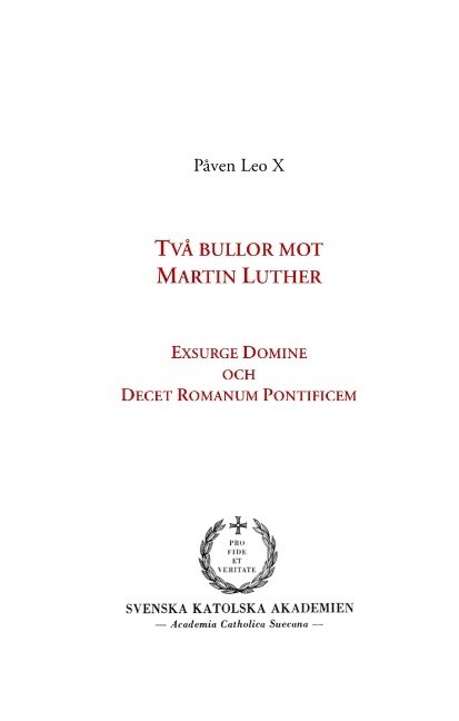 Två bullor mot Martin Luther : Exsurge Domine och Decet Romanum Pontificem