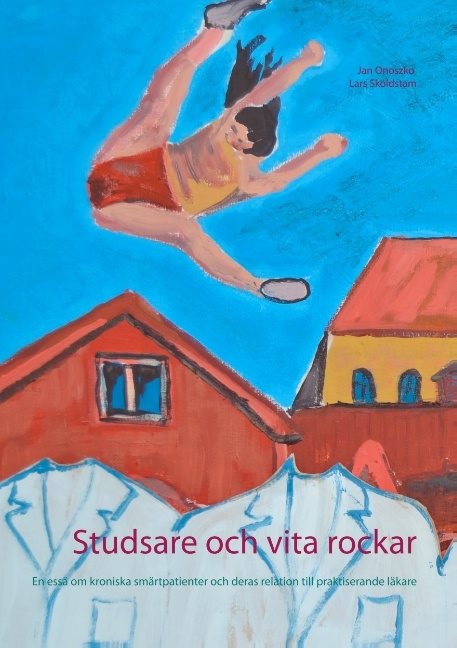 Studsare och vita rockar : En essä om kroniska smärtpatienter och deras rel