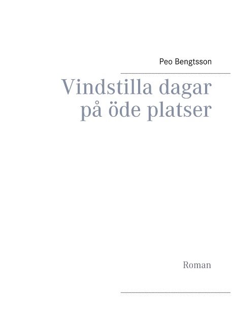 Vindstilla dagar på öde platser : Roman