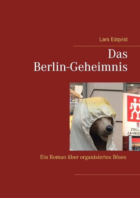 Das Berlin-Geheimnis : ein roman über organisiertes böses