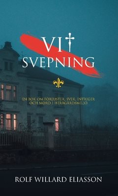 Vit svepning : en bok om förluster, svek, intriger och mord