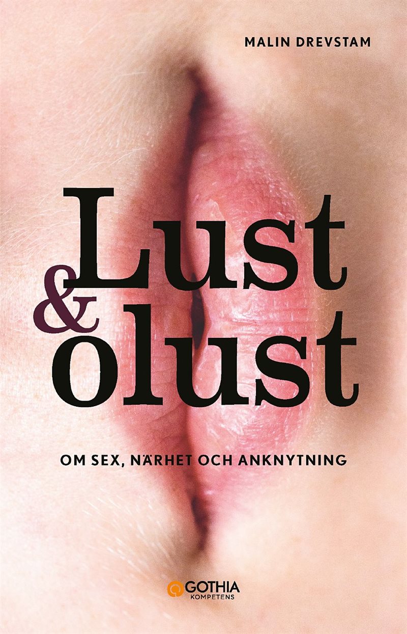 Lust & olust : om sex, närhet och anknytning