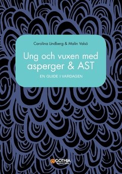 Ung och vuxen med asperger och AST : en guide i vardagen