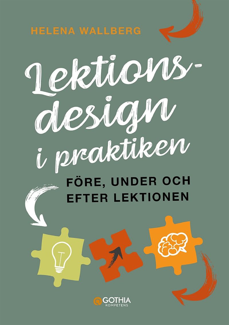 Lektionsdesign i praktiken : före, under och efter lektionen