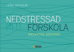 Nedstressad förskola : medveten närvaro