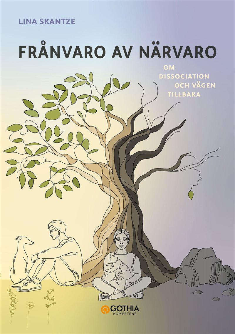 Frånvaro av närvaro : Om dissociation och vägen tillbaka