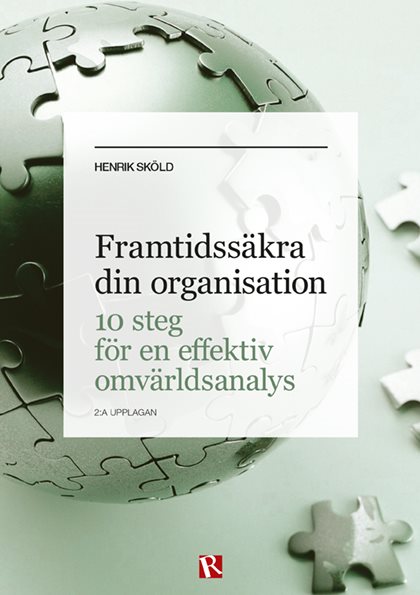 Framtidssäkra din organisation : 10 steg för en effektiv omvärldsanalys