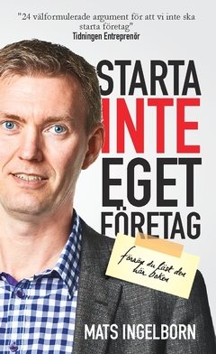 Starta inte eget företag : Förrän du läst den här boken