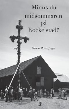 Minns du midsommaren på Rockelstad?