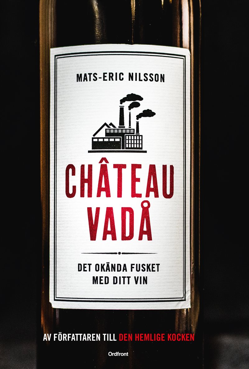 Chateau vadå : det okända fusket med ditt vin