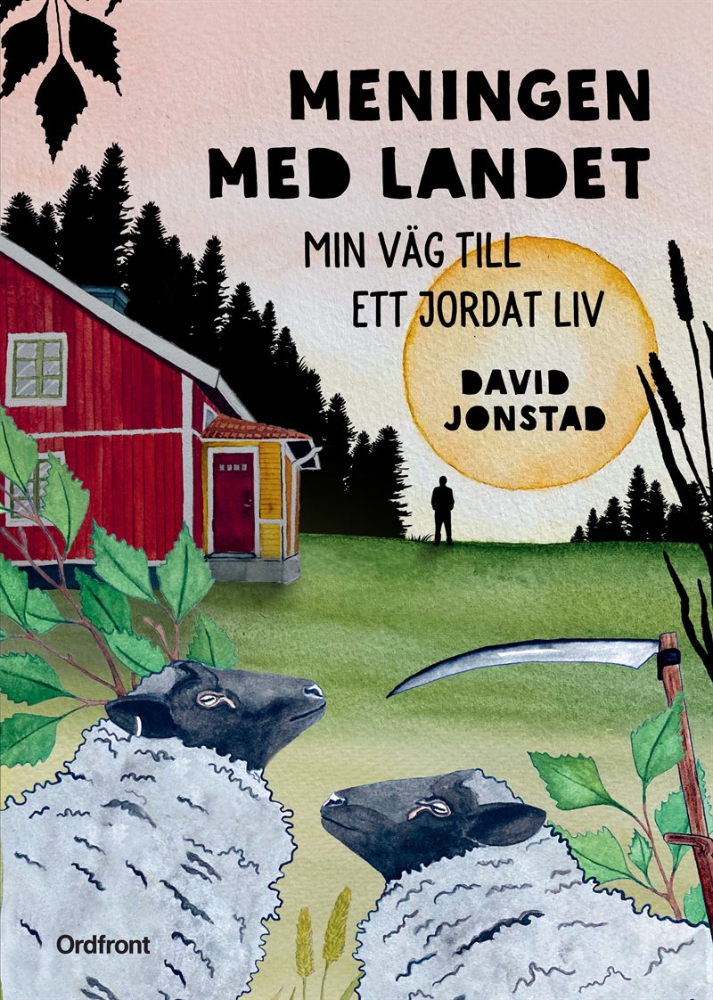 Meningen med landet : min väg till ett jordat liv