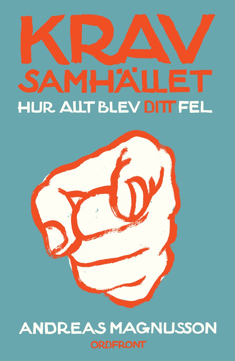 Kravsamhället : hur allt blev ditt fel