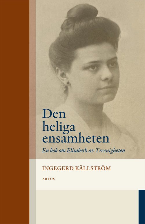 Den heliga ensamheten : en bok om Elisabeth av Treenigheten