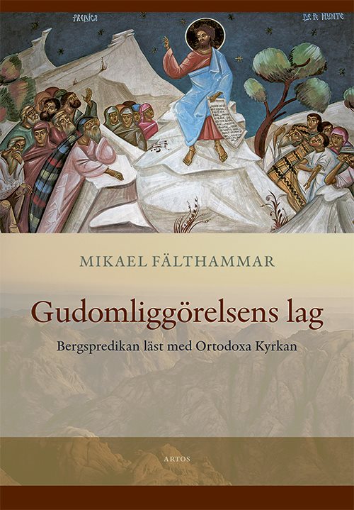 Gudomliggörelsens lag. Bergspredikan läst med Ortodoxa Kyrkan