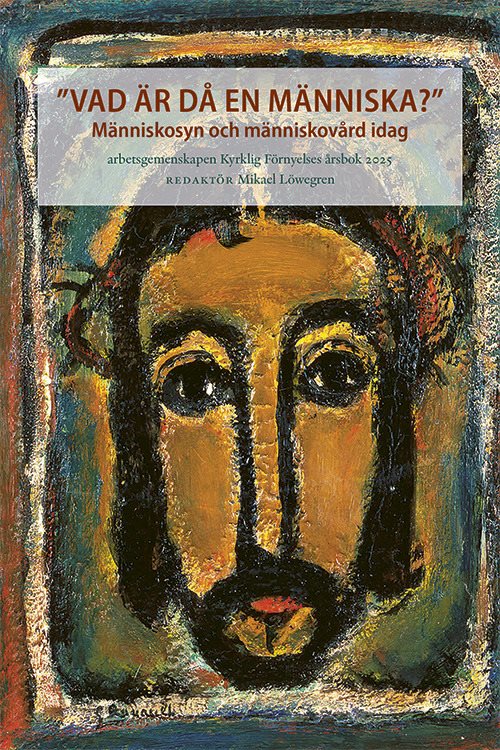 Vad är då en människa? : människosyn och människovård idag
