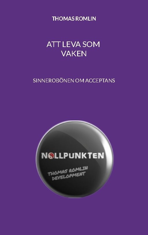 Att leva som vaken : sinnesrobönen om acceptans