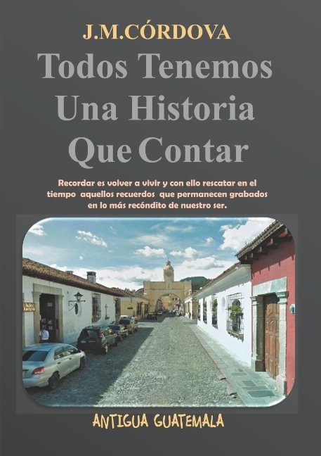 Todos Tenemos Una Historia Que Contar : Todos Tenemos Una Historia Que Cont