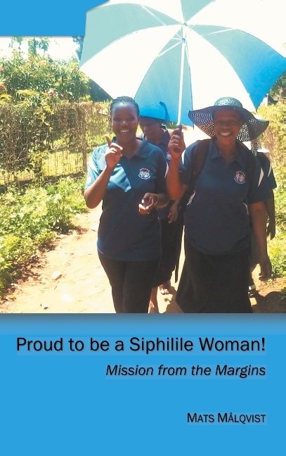 Proud to be a Siphilile woman : mission from the margins