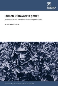 Filmen i försvarets tjänst : undervisningsfilm i svensk militär utbildning 1920-1939