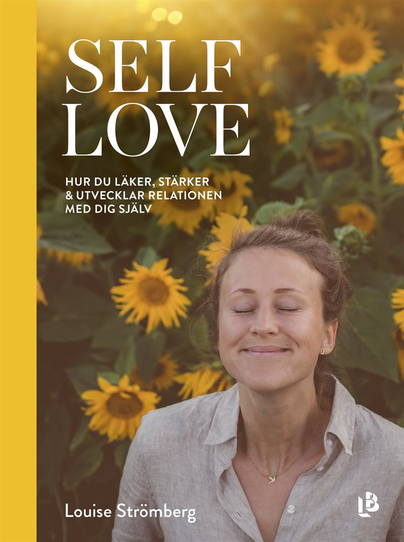 Self Love : hur du läker, stärker & utvecklar relationen med dig själv