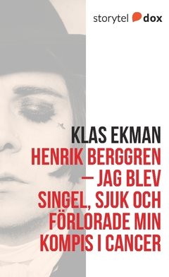 Henrik Berggren - Jag blev singel, sjuk och förlorade min kompis i cancer