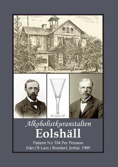 Alkoholistkuranstalten Eolshäll : patient N:r 334 Per Persson från Ol-Lars i Bondarf, Jerfsö, 1909