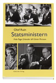 Statsministern : från Tage Erlander till Göran Persson