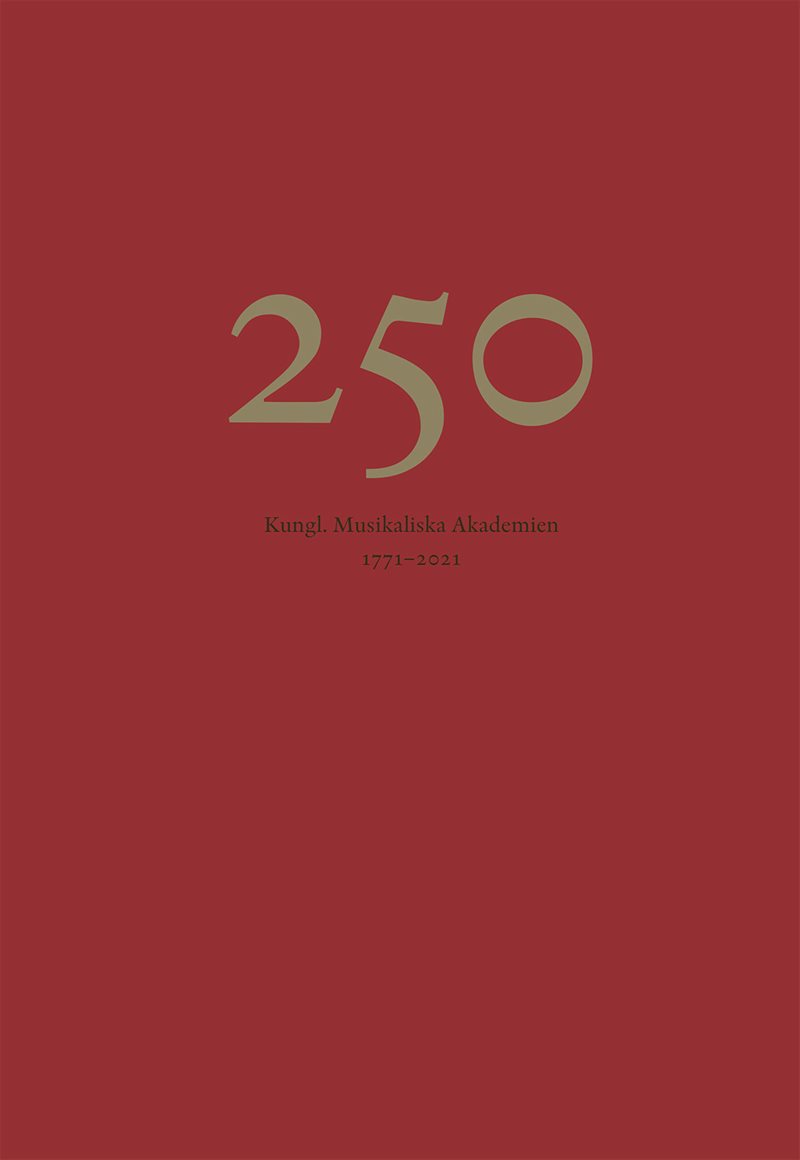 250 : Kungl. Musikaliska Akademien 1771-2021