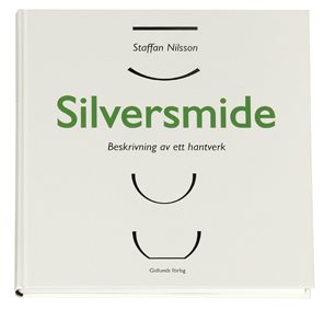 Silversmide : beskrivning av ett hantverk