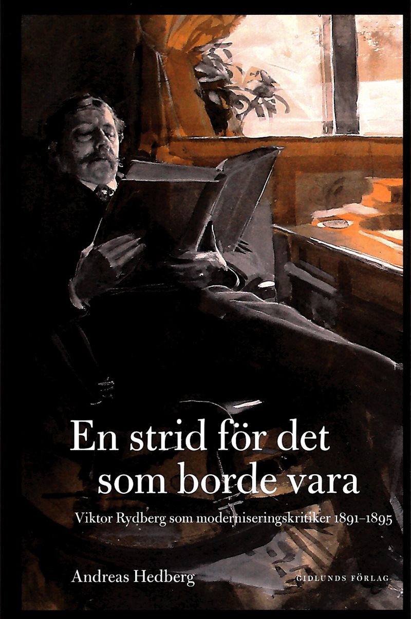 En strid för det som borde vara : Viktor Rydberg som moderniseringskritiker 1891-1895