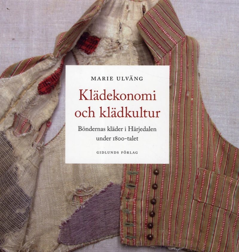 Klädekonomi och klädkultur: Böndernas kläder i Härjedalen under 1800-talet