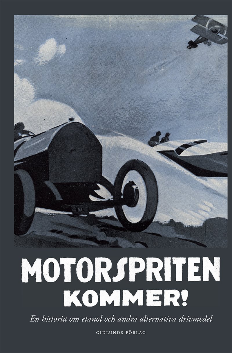 Motorspriten kommer! : en historia om etanol och andra alternativa drivmedel