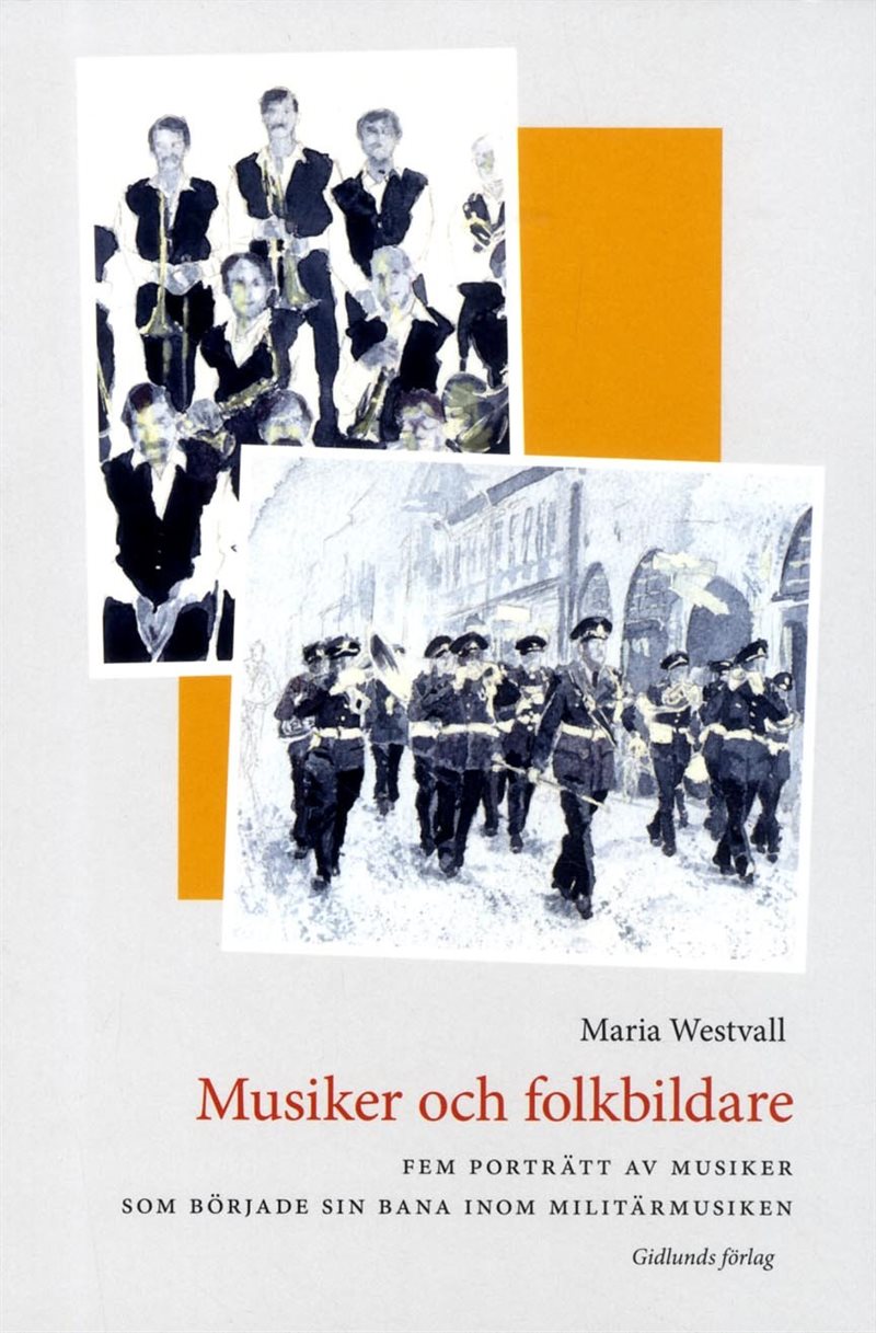 Musiker och folkbildare : fem porträtt av musiker som började sin bana inom militärmusiken