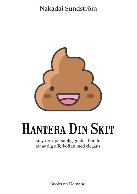 Hantera din skit : en ytterst personlig guide i hur du får av dig offerkoftan med elegans