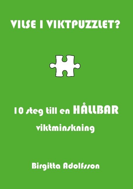 Vilse i viktpuzzlet? : 10 steg till en hållbar viktminskning