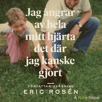 Jag ångrar av hela mitt hjärta det där jag kanske gjort