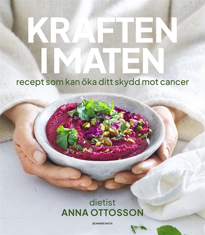 Kraften i maten : recept som kan öka ditt skydd mot cancer