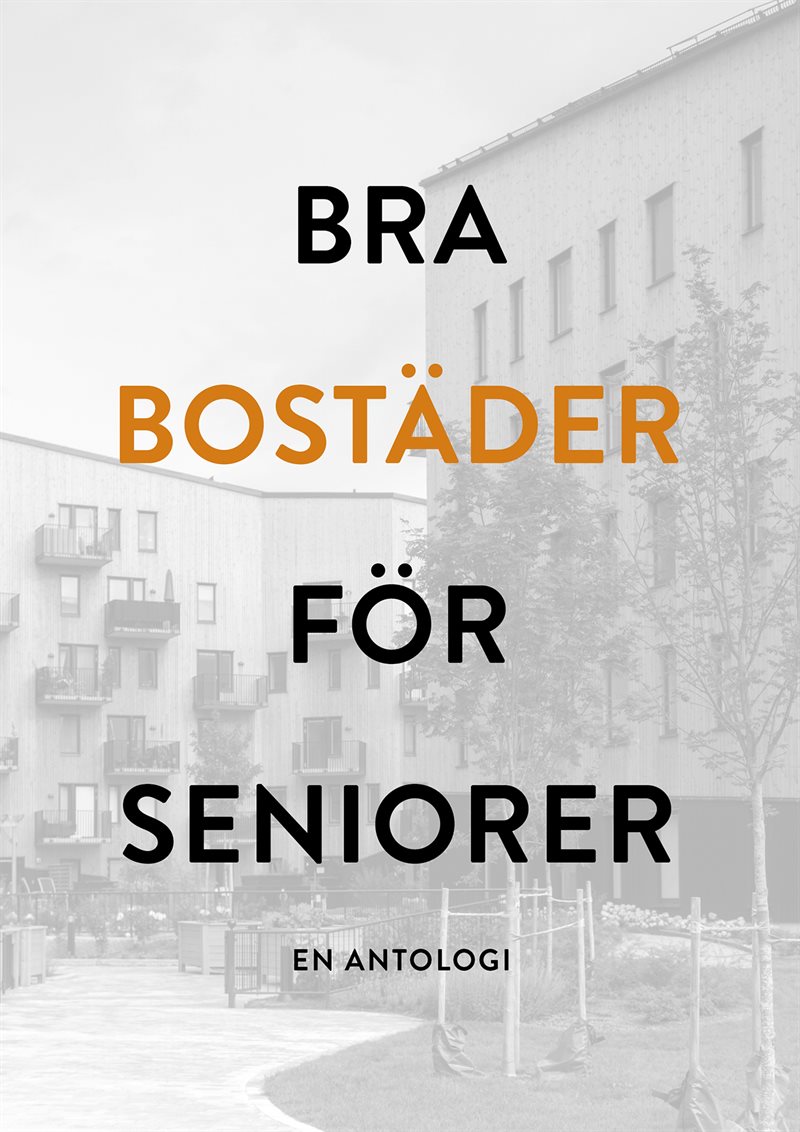 Bra bostäder för seniorer - en antologi