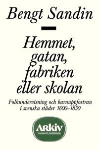 Hemmet, gatan, fabriken eller skolan : Folkundervisning och barnuppfostran