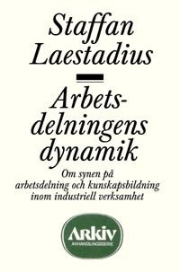 Arbetsdelningens dynamik : om synen på arbetsdelning och kunskapsbildning