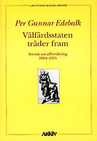 Välfärdsstaten träder fram : svensk socialförsäkring 1884-1955