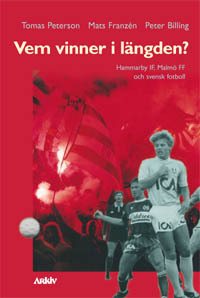 Vem vinner i längden? : Hammarby IF, Malmö FF och svensk fotboll