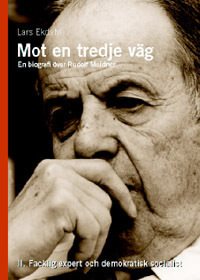 Mot en tredje väg 2 : en biografi över Rudolf Meidner : facklig expert och