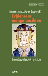 Evidensens många ansikten : evidensbaserad praktik i praktiken