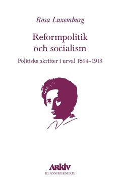 Reformpolitik och socialism : Politiska skrifter i urval 1894–1913