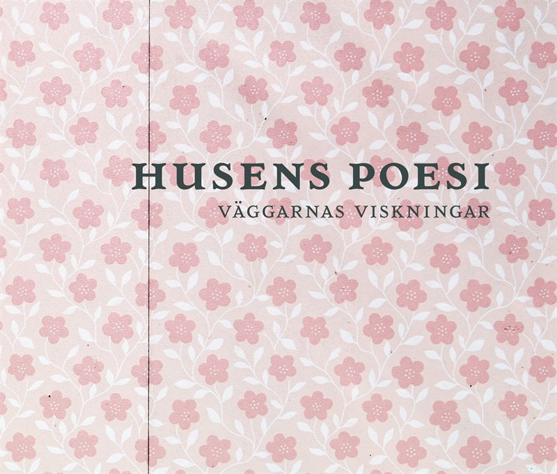 Husens poesi : väggarnas viskningar