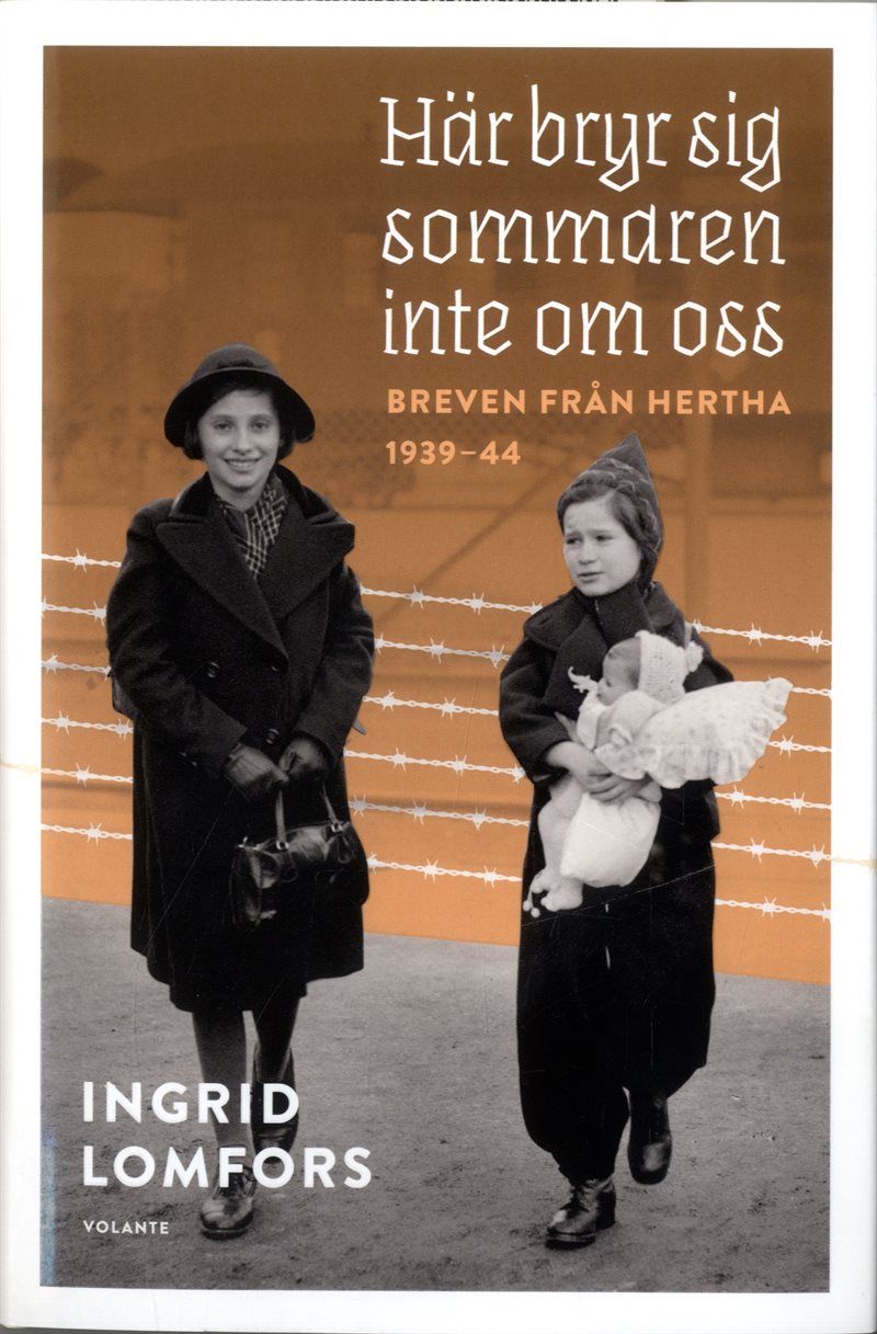 Här bryr sig sommaren inte om oss : Breven från Hertha 1939-44